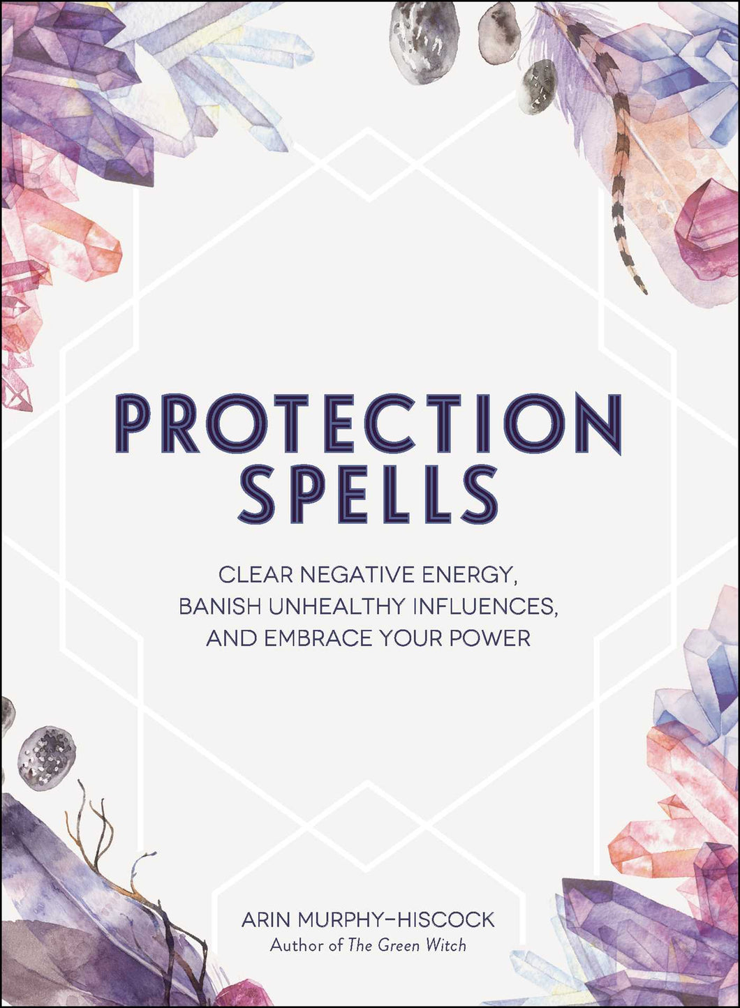 SALE * Protection Spells: Clear Negative Energy, Banish Unhealthy Influences, and Embrace Your Power