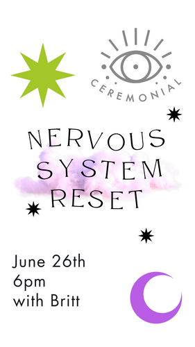 Nervous System Reset with Britt, Wednesday June 26th, 6pm