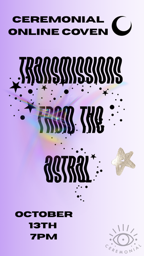 Transmissions from the Astral with Leslie * October 13th 7pm