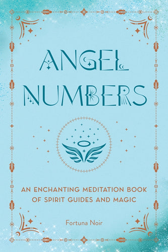 SALE * Angel Numbers: An Enchanting Meditation Book of Spirit Guides and Magic