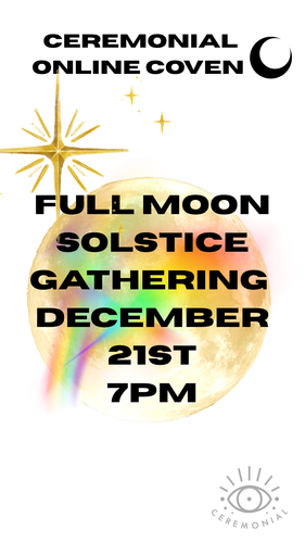 Full Moon in Cancer SOLSTICE Gathering * December 21st 7pm