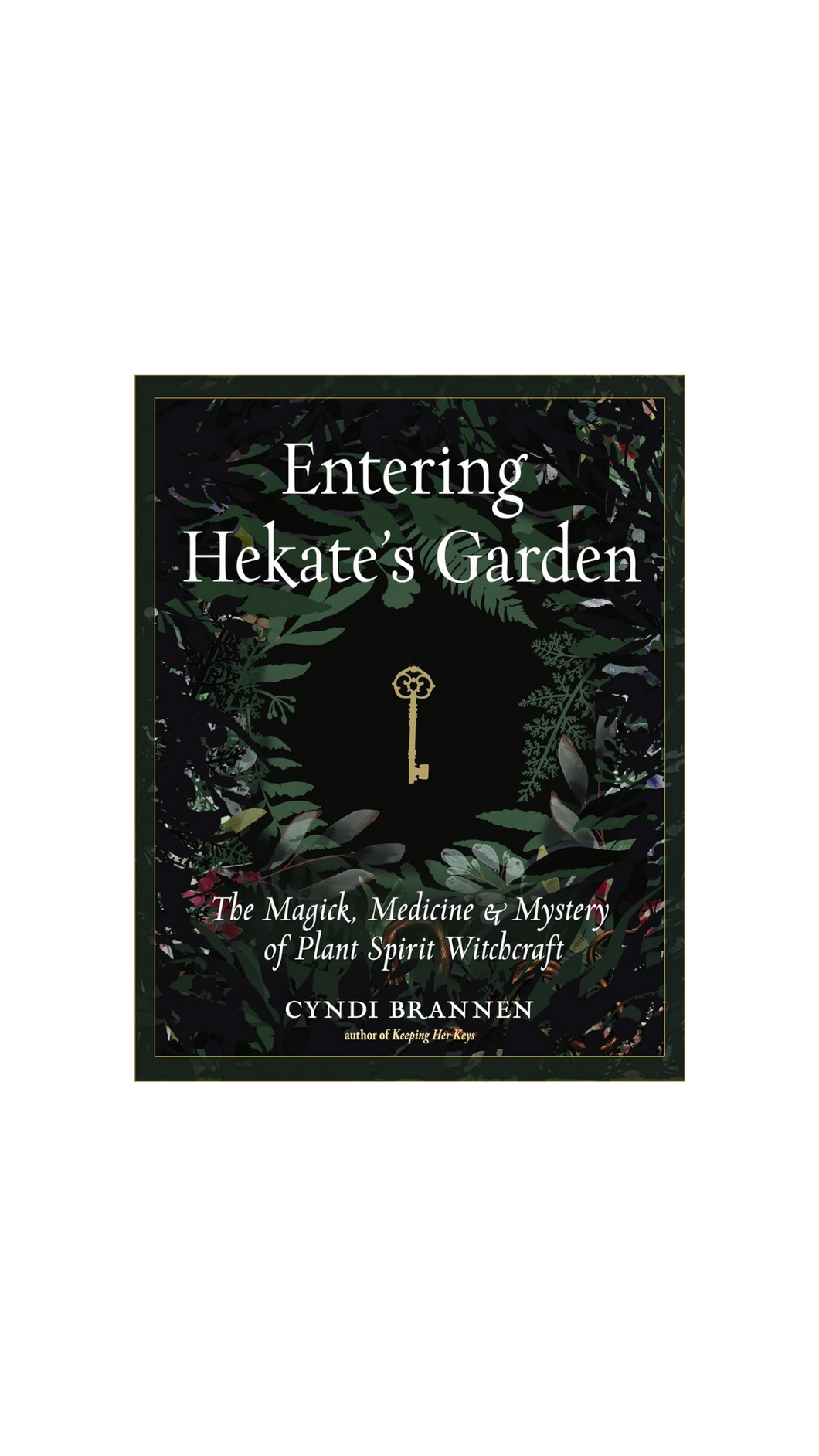 Entering Hecates Garden The Magick Medicine & Mystery of Plant Spirit Witchcraft book by Cyndi Brannen