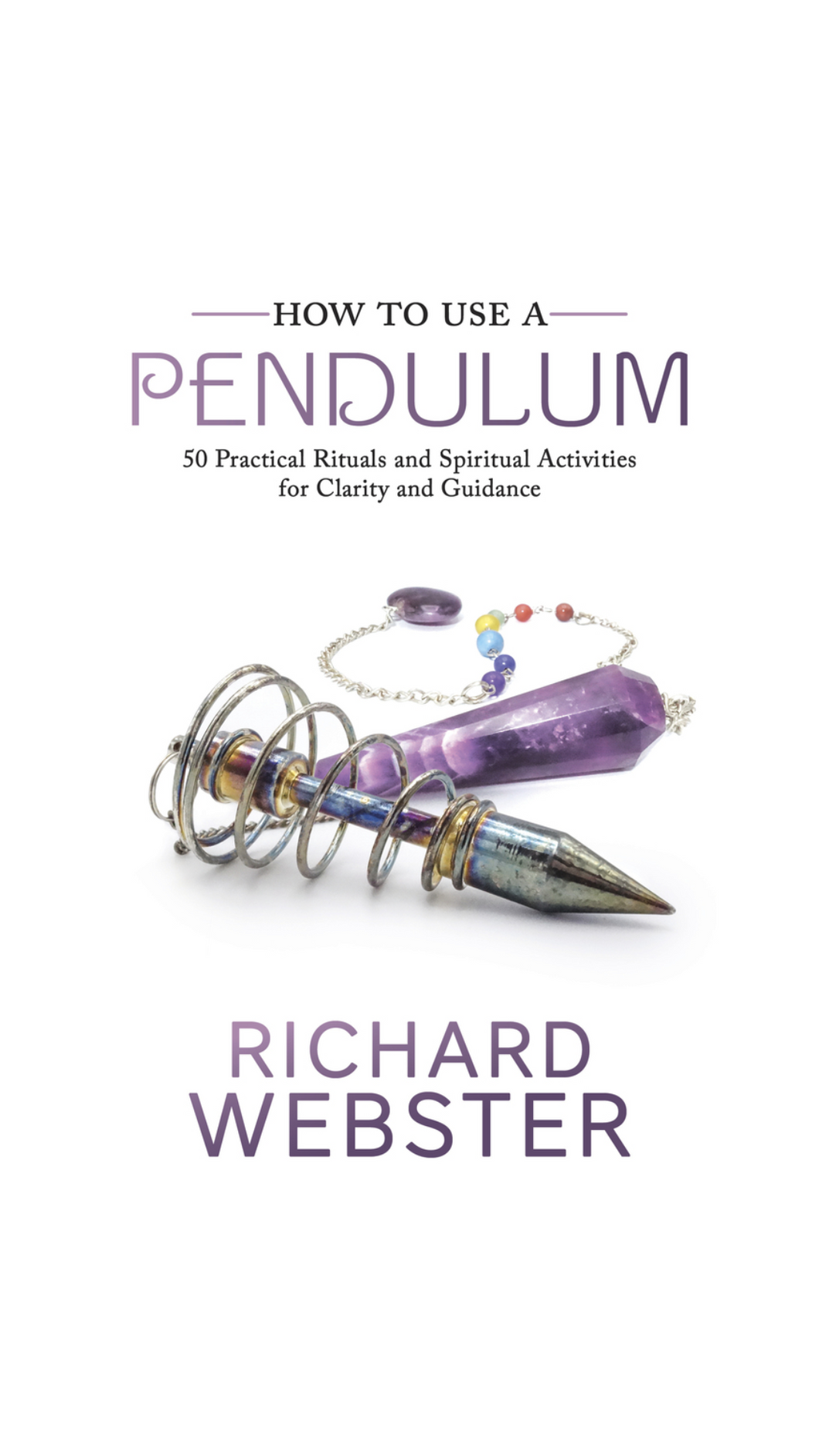 How to Use a Pendulum by Richard Webster