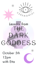 Lessons From the Dark Goddess with Etta, Saturday October 5th at 12pm