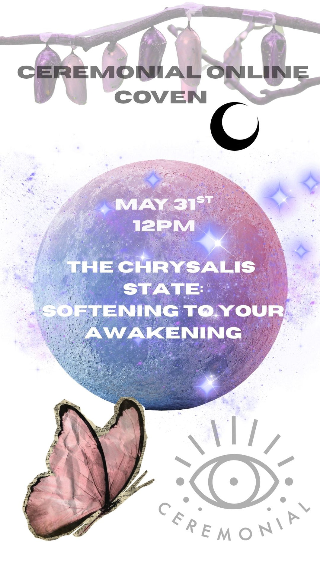 The Chrysalis State: Softening to Your Awakening * May 31st 12pm