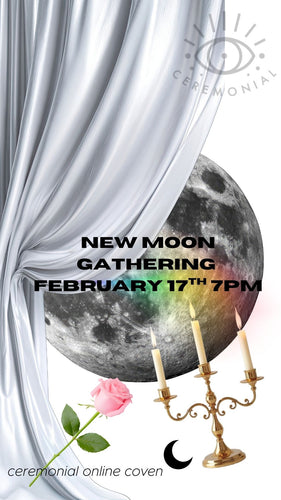 February New Moon Gathering * February 17th 7pm