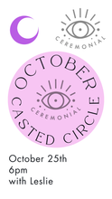 October Casted Circle * Friday October 25th at 6pm