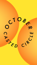 October Casted Circle * Friday October 25th at 6pm