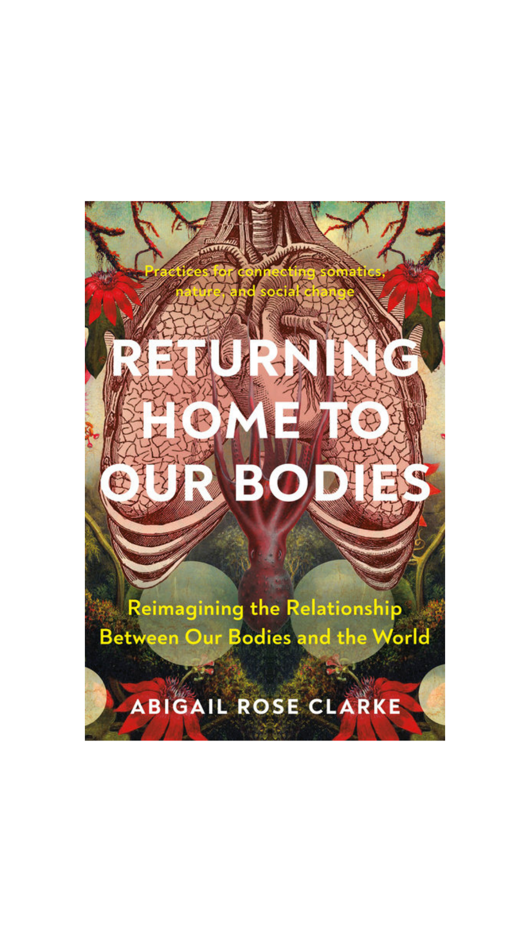 Returning Home to Our Bodies by Abigal Rose Clarke