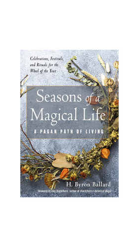 Seasons of A Magical Life: A Pagan Path of Living