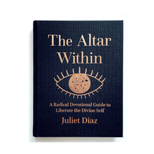 SALE * The Altar Within: A Radical Devotional Guide to Liberate the Divine Self by Juliet Diaz