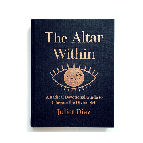 SALE * The Altar Within: A Radical Devotional Guide to Liberate the Divine Self by Juliet Diaz