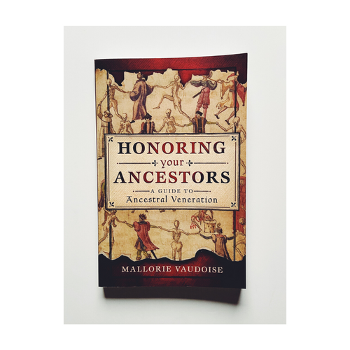 Honoring Your Ancestors: A Guide to Ancestral Veneration by Mallorie Vaudoise