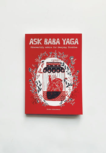 Ask Baba Yaga: Otherworldly Advice for Everyday Troubles